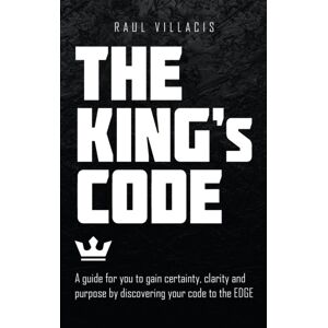 Archway Publishing The King'S Code : A Guide For You To Gain Certainty, Clarity And Purpose By Discovering Your Code To The Edge Archway Publishing The King'S Code : A Guide For You To Gain Certainty, Clarity And Purpose By Discovering Your Code To The Edge