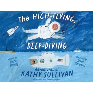 Simon & Schuster The High-Flying, Deep-Diving Adventures Of Kathy Sullivan : Astronaut And Oceanographer Simon & Schuster The High-Flying, Deep-Diving Adventures Of Kathy Sullivan : Astronaut And Oceanographer
