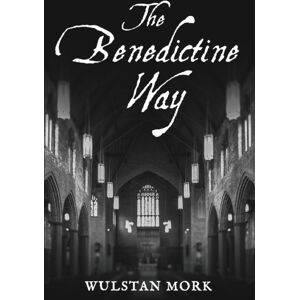 Wipf & Stock Publishers The Benedictine Way Wipf & Stock Publishers The Benedictine Way
