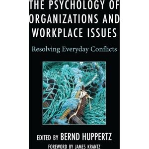 Bloomsbury Publishing Plc The Psychology Of Organizations And Workplace Issues : Resolving Everyday Conflicts Bloomsbury Publishing Plc The Psychology Of Organizations And Workplace Issues : Resolving Everyday Conflicts