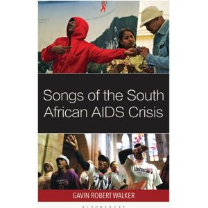 Bloomsbury Publishing Plc Songs Of The South African Aids Crisis Bloomsbury Publishing Plc Songs Of The South African Aids Crisis