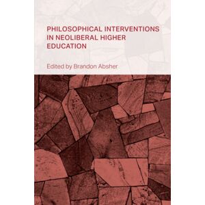 Bloomsbury Publishing Plc Philosophical Interventions In Neoliberal Higher Education Bloomsbury Publishing Plc Philosophical Interventions In Neoliberal Higher Education