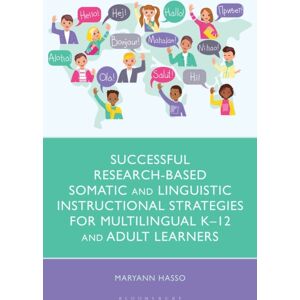 Bloomsbury Publishing Plc Successful Research-Based Somatic And Linguistic Instructional Strategies For Multilingual K–12 And Adult Learners Bloomsbury Publishing Plc Successful Research-Based Somatic And Linguistic Instructional Strategies For Multilingual K–12 And Adult Learners