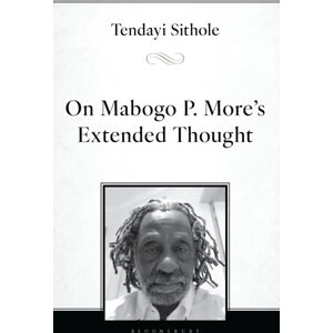 Bloomsbury Publishing Plc On Mabogo P. More’s Extended Thought Bloomsbury Publishing Plc On Mabogo P. More’s Extended Thought