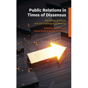 Bloomsbury Publishing Plc Public Relations In Times Of Dissensus : Narratives, Artifacts, And The Challenges Of Meaning Bloomsbury Publishing Plc Public Relations In Times Of Dissensus : Narratives, Artifacts, And The Challenges Of Meaning
