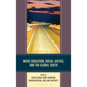 Bloomsbury Publishing Plc Music Education, Social Justice, And The Global South Bloomsbury Publishing Plc Music Education, Social Justice, And The Global South