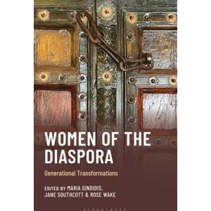 Bloomsbury Publishing Plc Women Of The Diaspora : Generational Transformations Bloomsbury Publishing Plc Women Of The Diaspora : Generational Transformations