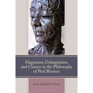 Bloomsbury Publishing Plc Happiness, Unhappiness, And Chance In The Philosophy Of Paul Ricoeur Bloomsbury Publishing Plc Happiness, Unhappiness, And Chance In The Philosophy Of Paul Ricoeur