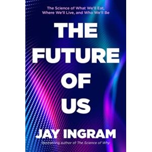 Simon & Schuster The Future Of Us : The Science Of What We'Ll Eat, Where We'Ll Live, And Who We'Ll Be Simon & Schuster The Future Of Us : The Science Of What We'Ll Eat, Where We'Ll Live, And Who We'Ll Be