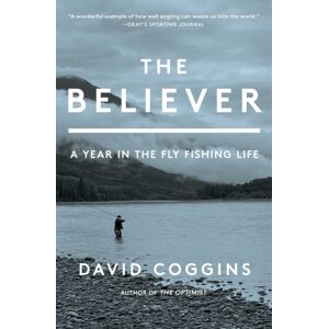 Simon & Schuster The Believer : A Year In The Fly Fishing Life Simon & Schuster The Believer : A Year In The Fly Fishing Life