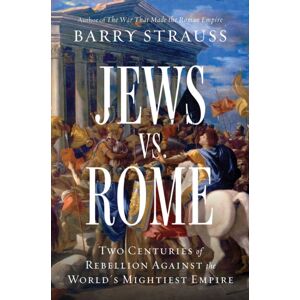 Simon & Schuster Jews Vs. Rome : Two Centuries Of Rebellion Against The World'S Mightiest Empire Simon & Schuster Jews Vs. Rome : Two Centuries Of Rebellion Against The World'S Mightiest Empire