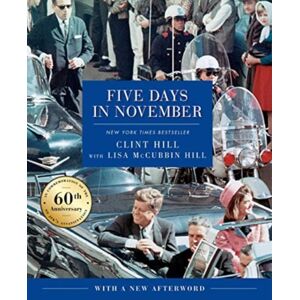 Simon & Schuster Five Days In November : In Commemoration Of The 60th Anniversary Of Jfk'S Assassination Simon & Schuster Five Days In November : In Commemoration Of The 60th Anniversary Of Jfk'S Assassination