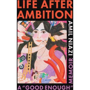 Simon & Schuster Life After Ambition : A Good Enough Memoir Simon & Schuster Life After Ambition : A Good Enough Memoir