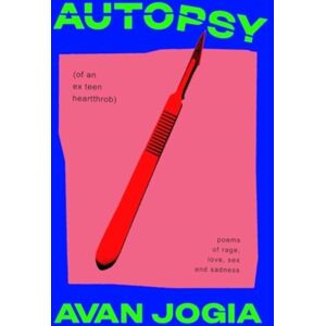 Simon & Schuster Autopsy (Of An Ex-Teen Heartthrob) : (Poems Of Rage, Love, Sex, And Sadness) Simon & Schuster Autopsy (Of An Ex-Teen Heartthrob) : (Poems Of Rage, Love, Sex, And Sadness)