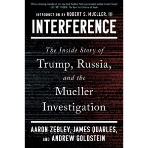 Simon & Schuster Interference : The Inside Story Of Trump, Russia, And The Mueller Investigation Simon & Schuster Interference : The Inside Story Of Trump, Russia, And The Mueller Investigation