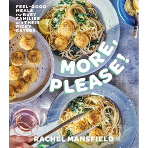 Simon & Schuster More, Please! : Feel-Good Meals For Busy Families And Their Picky Eaters (A Cookbook) Simon & Schuster More, Please! : Feel-Good Meals For Busy Families And Their Picky Eaters (A Cookbook)