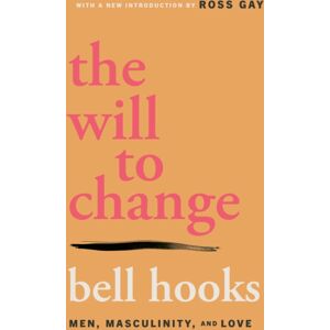 Simon & Schuster The Will To Change : Men, Masculinity, And Love Simon & Schuster The Will To Change : Men, Masculinity, And Love