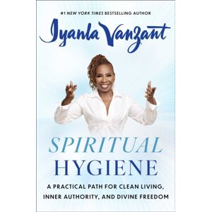 Atria Books Spiritual Hygiene : A Practical Path For Clean Living, Inner Authority, And Divine Freedom Atria Books Spiritual Hygiene : A Practical Path For Clean Living, Inner Authority, And Divine Freedom