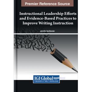 IGI Global Instructional Leadership Efforts And Evidence-Based Practices To Improve Writing Instruction IGI Global Instructional Leadership Efforts And Evidence-Based Practices To Improve Writing Instruction