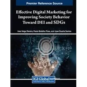 IGI Global Effective Digital Marketing For Improving Society Behavior Toward Dei And Sdgs IGI Global Effective Digital Marketing For Improving Society Behavior Toward Dei And Sdgs