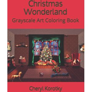 Independently Published Christmas Wonderland : Grayscale Art Coloring Book Independently Published Christmas Wonderland : Grayscale Art Coloring Book