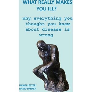 Independently Published What Really Makes You Ill? : Why Everything You Thought You Knew About Disease Is Wrong Independently Published What Really Makes You Ill? : Why Everything You Thought You Knew About Disease Is Wrong