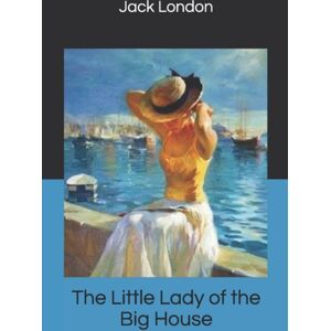 Independently Published The Little Lady Of The Big House Independently Published The Little Lady Of The Big House