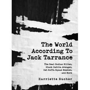 Lulu.com The World According To Jack Tarrance : The Real Zodiac Killer, Black Dahlia Avenger, Get Hoffa Squad Member, And More Lulu.com The World According To Jack Tarrance : The Real Zodiac Killer, Black Dahlia Avenger, Get Hoffa Squad Member, And More