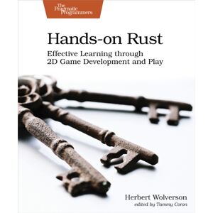 The Pragmatic Programmers Hands-On Rust : Effective Learning Through 2d Game Development And Play The Pragmatic Programmers Hands-On Rust : Effective Learning Through 2d Game Development And Play