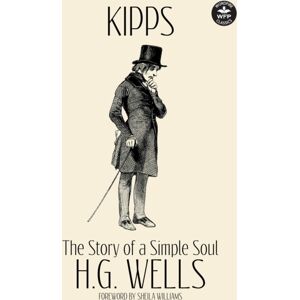 Wordfire Press Kipps : The Story Of A Simple Soul Wordfire Press Kipps : The Story Of A Simple Soul
