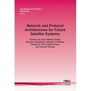 now publishers Inc Network And Protocol Architectures For Future Satellite Systems now publishers Inc Network And Protocol Architectures For Future Satellite Systems