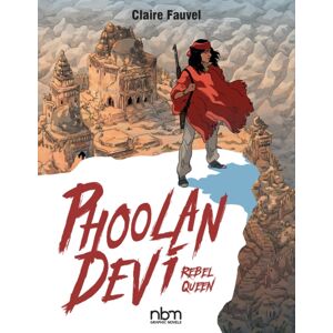 NBM Publishing Company Phoolan Devi: Rebel Queen NBM Publishing Company Phoolan Devi: Rebel Queen