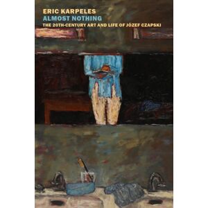 New York Review Books Almost Nothing : The 20th-Century Art And Life Of Jozef Czapski New York Review Books Almost Nothing : The 20th-Century Art And Life Of Jozef Czapski