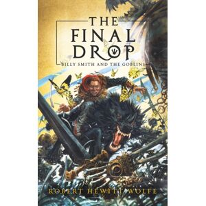 Turner Publishing Company The Final Drop : Billy Smith And The Goblins, Book 3 Turner Publishing Company The Final Drop : Billy Smith And The Goblins, Book 3