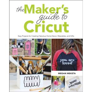 Rocky Nook The Maker'S Guide To Cricut : Easy Projects For Creating Fabulous Home Decor, Wearables, And Gifts Rocky Nook The Maker'S Guide To Cricut : Easy Projects For Creating Fabulous Home Decor, Wearables, And Gifts