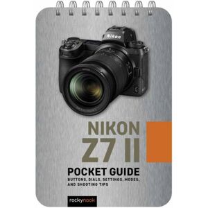 Rocky Nook Nikon Z7 Ii: Pocket Guide Rocky Nook Nikon Z7 Ii: Pocket Guide