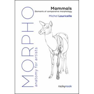 Rocky Nook Morpho: Mammals : Elements Of Comparative Morphology Rocky Nook Morpho: Mammals : Elements Of Comparative Morphology