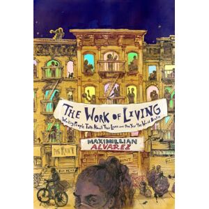 OR Books The Work Of Living : Working People Talk About Their Lives And The Year The World Broke OR Books The Work Of Living : Working People Talk About Their Lives And The Year The World Broke