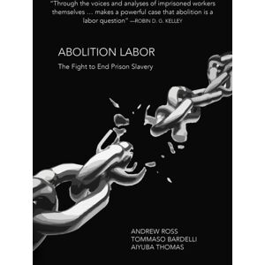 OR Books Abolition Labor : The Fight Against Prison Slavery OR Books Abolition Labor : The Fight Against Prison Slavery