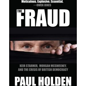 OR Books The Fraud : Keir Starmer, Labour Together, And The Crisis Of British Democracy OR Books The Fraud : Keir Starmer, Labour Together, And The Crisis Of British Democracy