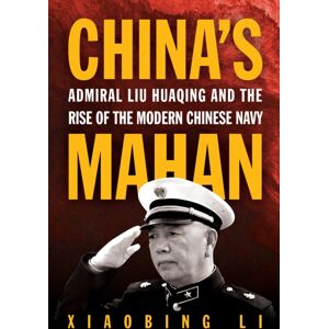 Naval Institute Press China'S Mahan : Admiral Liu Huaqing And The Rise Of The Modern Chinese Navy Naval Institute Press China'S Mahan : Admiral Liu Huaqing And The Rise Of The Modern Chinese Navy