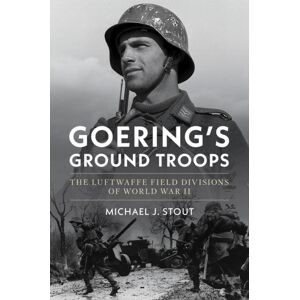 Naval Institute Press Goering'S Ground Troops : The Luftwaffe Field Divisions Of World War Ii Naval Institute Press Goering'S Ground Troops : The Luftwaffe Field Divisions Of World War Ii