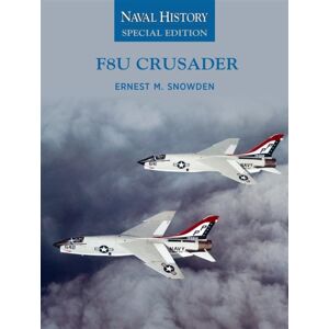 Naval Institute Press F8u Crusader : Naval History Special Editions Naval Institute Press F8u Crusader : Naval History Special Editions
