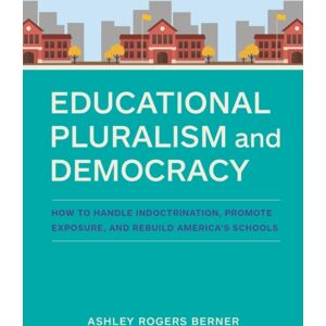 Harvard Educational Publishing Group Educational Pluralism And Democracy : How To Handle Indoctrination, Promote Exposure, And Rebuild America'S Schools Harvard Educational Publishing Group Educational Pluralism And Democracy : How To Handle Indoctrination, Promote Exposure, And Rebuild America'S Schools