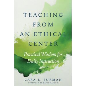 Harvard Educational Publishing Group Teaching From An Ethical Center : Practical Wisdom For Daily Instruction Harvard Educational Publishing Group Teaching From An Ethical Center : Practical Wisdom For Daily Instruction