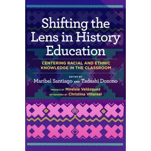 Harvard Educational Publishing Group Shifting The Lens In History Education : Centering Racial And Ethnic Knowledge In The Classroom Harvard Educational Publishing Group Shifting The Lens In History Education : Centering Racial And Ethnic Knowledge In The Classroom