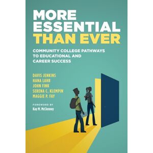 Harvard Educational Publishing Group More Essential Than Ever : Community College Pathways To Educational And Career Success Harvard Educational Publishing Group More Essential Than Ever : Community College Pathways To Educational And Career Success