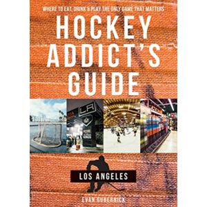 WW Norton & Co Hockey Addict'S Guide Los Angeles : Where To Eat, Drink & Play The Only Game That Matters WW Norton & Co Hockey Addict'S Guide Los Angeles : Where To Eat, Drink & Play The Only Game That Matters