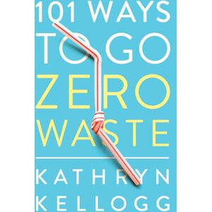 WW Norton & Co 101 Ways To Go Zero Waste WW Norton & Co 101 Ways To Go Zero Waste