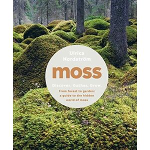 WW Norton & Co Moss : From Forest To Garden: A Guide To The Hidden World Of Moss WW Norton & Co Moss : From Forest To Garden: A Guide To The Hidden World Of Moss